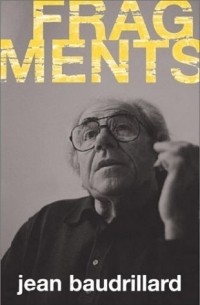 Jean Baudrillard - Fragments: Conversations With Francois L'Yvonnet