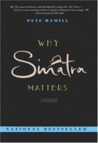 Pete Hamill - Why Sinatra Matters
