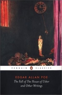 Edgar Allan Poe - The Fall of the House of Usher and Other Writings