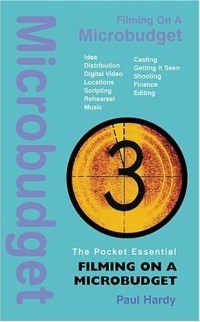 Paul Hardy - Filming On A Microbudget (Pocket Essentials)