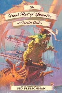 Сид Флейшмен - The Giant Rat of Sumatra : or Pirates Galore