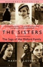Mary S. Lovell - The Sisters: The Saga of the Mitford Family