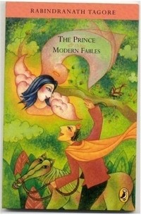 Rabindranath Tagore - The Prince and Other Modern Fables