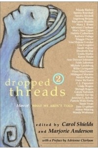 Carol Shields - Dropped Threads 2 : More of What We Aren't Told