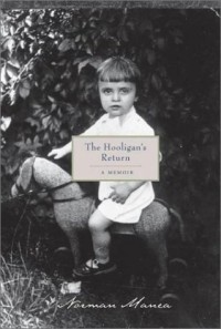 Norman Manea - The Hooligan's Return: A Memoir