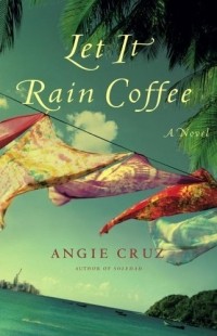 Энджи Круз - Let It Rain Coffee : A Novel