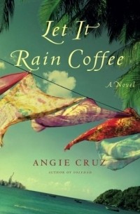 Энджи Круз - Let It Rain Coffee : A Novel