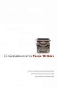  - Conversations with Texas Writers (Jack and Doris Smothers Series in Texas History, Life, and Culture )