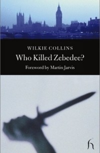 Wilkie Collins - Who Killed Zebedee?
