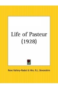 Rene Vallery-Radot - Life of Pasteur