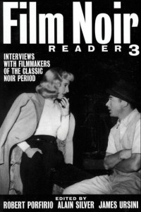 Alain Silver - Film Noir Reader 3 : Interviews with Filmmakers of the Classic Noir Period (Film Noir Reader)