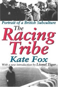 Kate Fox - The Racing Tribe: Portrait Of A British Subculture