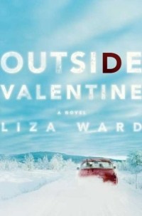 Лиза Уорд - Outside Valentine : A Novel