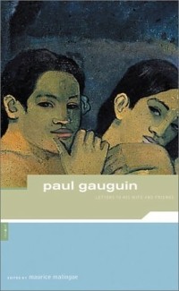 Paul Gauguin - Paul Gauguin: Letters to His Wife and Friends