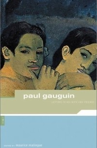 Paul Gauguin - Paul Gauguin: Letters to His Wife and Friends