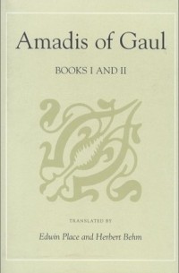 Гарси Ордоньес де Монтальво - Amadis of Gaul, Books I and II