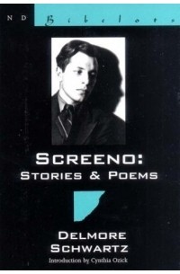 Delmore Schwartz - Screeno: Stories & Poems