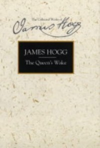 James Hogg - The Queen's Wake (Collected Works of James Hogg)
