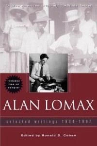 Алан Ломакс - Alan Lomax: Selected Writings, 1934-1997