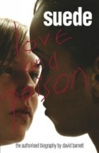 Дэвид Барнетт - Suede: Love &amp; Poison: The Authorised Biography