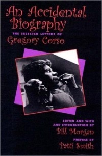 Gregory Corso - An Accidental Autobiography: The Selected Letters