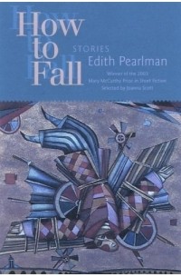 How to Fall : Stories (Mary Mccarthy Prize in Short Fiction)
