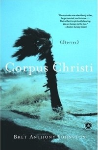 Bret Anthony Johnston - Corpus Christi : Stories