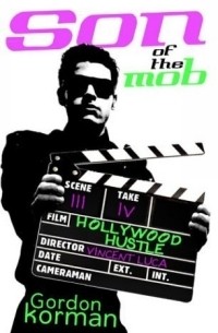 Gordon Korman - Son of the Mob: Hollywood Hustle