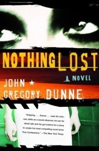 John Gregory Dunne - Nothing Lost (Vintage Contemporaries)