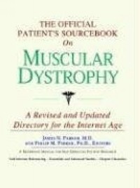 Icon Health Publications - The Official Patient's Sourcebook on Muscular Dystrophy: Directory for the Internet Age