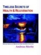 Andreas Moritz - Timeless Secrets of Health And Rejuvenation