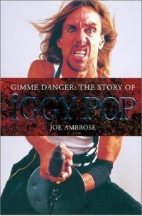 Joe Ambrose - Gimme Danger: The Story of Iggy Pop