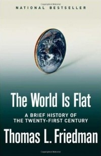 Thomas L. Friedman - The World Is Flat: A Brief History of the Twenty-first Century