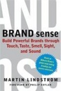 Martin Lindstrom - Brand Sense: Build Powerful Brands through Touch, Taste, Smell, Sight, and Sound