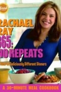 Рэйчел Рэй - Rachael Ray 365: No Repeats-A Year of Deliciously Different Dinners (A 30-Minute Meal Cookbook)