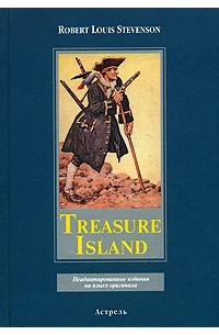 Роберт Льюис Стивенсон - Treasure Island. Неадаптированные издания на языке оригинала