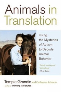  - Animals in Translation: Using the Mysteries of Autism to Decode Animal Behavior