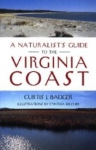 Curtis J. Badger - A Naturalist's Guide to the Virginia Coast