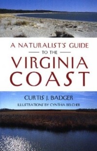 Curtis J. Badger - A Naturalist's Guide to the Virginia Coast