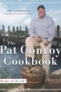  - The Pat Conroy Cookbook : Recipes of My Life