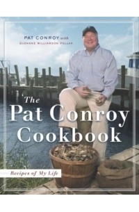  - The Pat Conroy Cookbook : Recipes of My Life