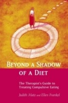  - Beyond a Shadow of a Diet: The Therapist&#039;s Guide to Treating Compulsive Eating