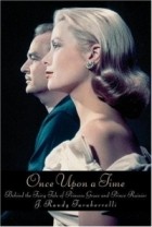 J. Randy Taraborrelli - Once Upon a Time: Behind the Fairy Tale of Princess Grace and Prince Rainier
