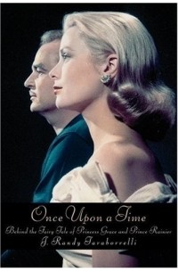J. Randy Taraborrelli - Once Upon a Time: Behind the Fairy Tale of Princess Grace and Prince Rainier