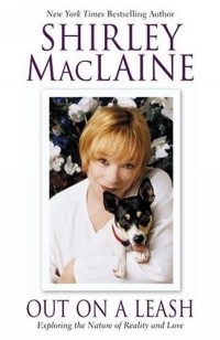 Shirley MacLaine - Out on a Leash: Exploring the Nature of Reality and Love