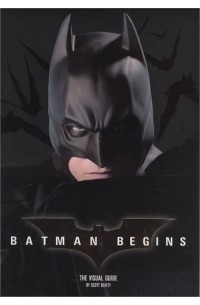 Scott Beatty - Batman Begins: The Visual Guide
