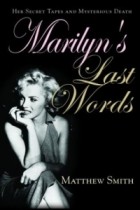 Matthew Smith - Marilyn&#039;s Last Words: Her Secret Tapes and Mysterious Death