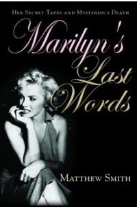 Marilyn's Last Words: Her Secret Tapes and Mysterious Death