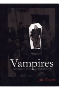 Джаляль Тоуфик - (Vampires): An Uneasy Essay on the Undead in Film