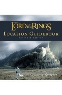 The Lord of the Rings Location Guidebook Extended Edition Ian